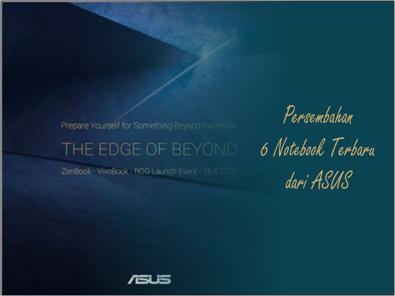The Edge of Beyond, Persembahan 6 Notebook Terbaru dari ASUS