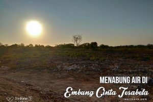 Conservacation Day 1: Menabung Air di Embung Cinta Tesabela