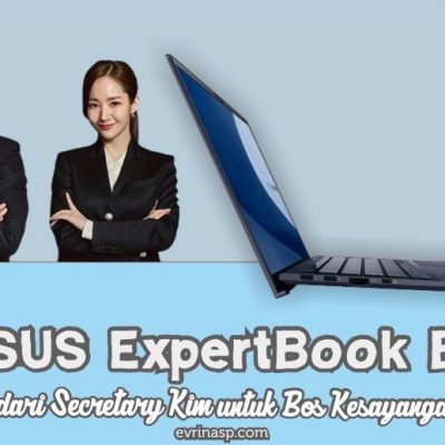ASUS ExpertBook B9, Pilihan Secretary Kim untuk Bos Kesayangan